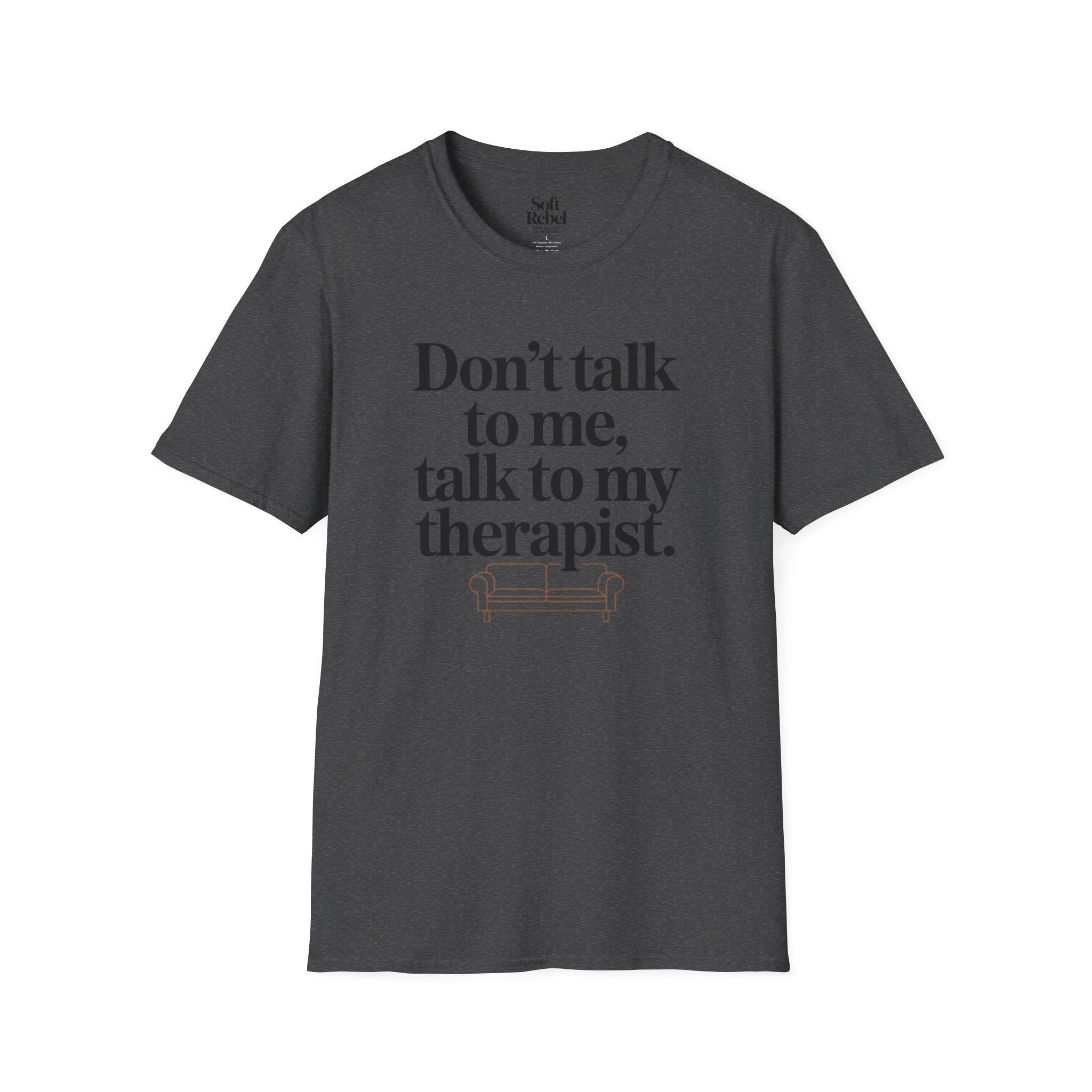 Don’t talk to me, talk to my therapist.