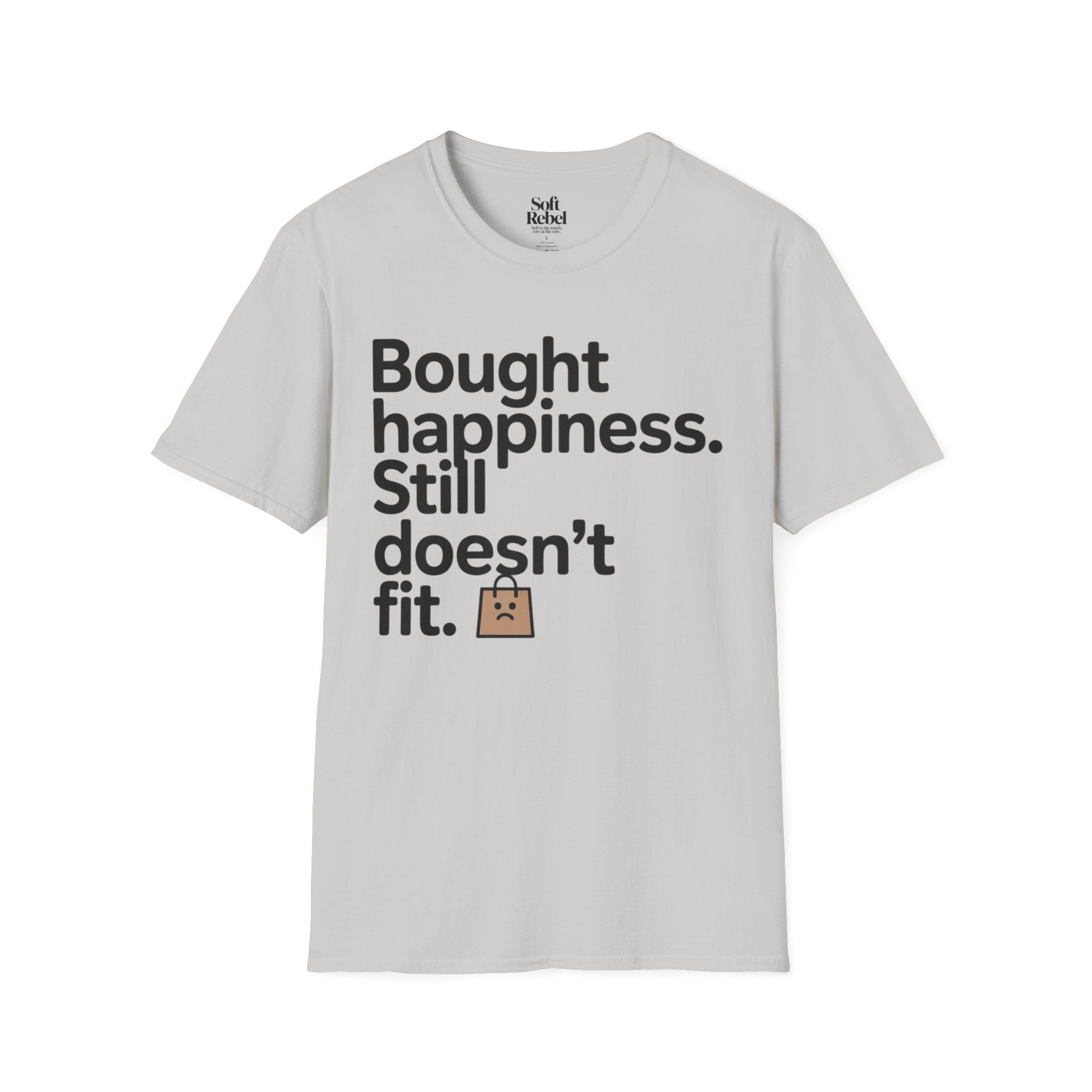 Bought happiness. Still doesn’t fit.