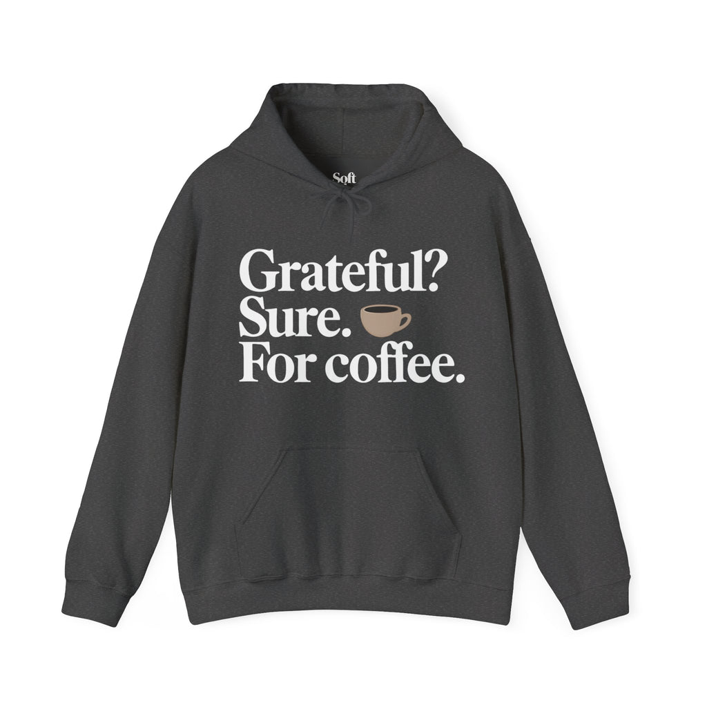 Grateful? Sure. For coffee.