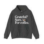 Grateful? Sure. For coffee.