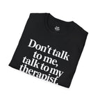 Don’t talk to me, talk to my therapist. Black