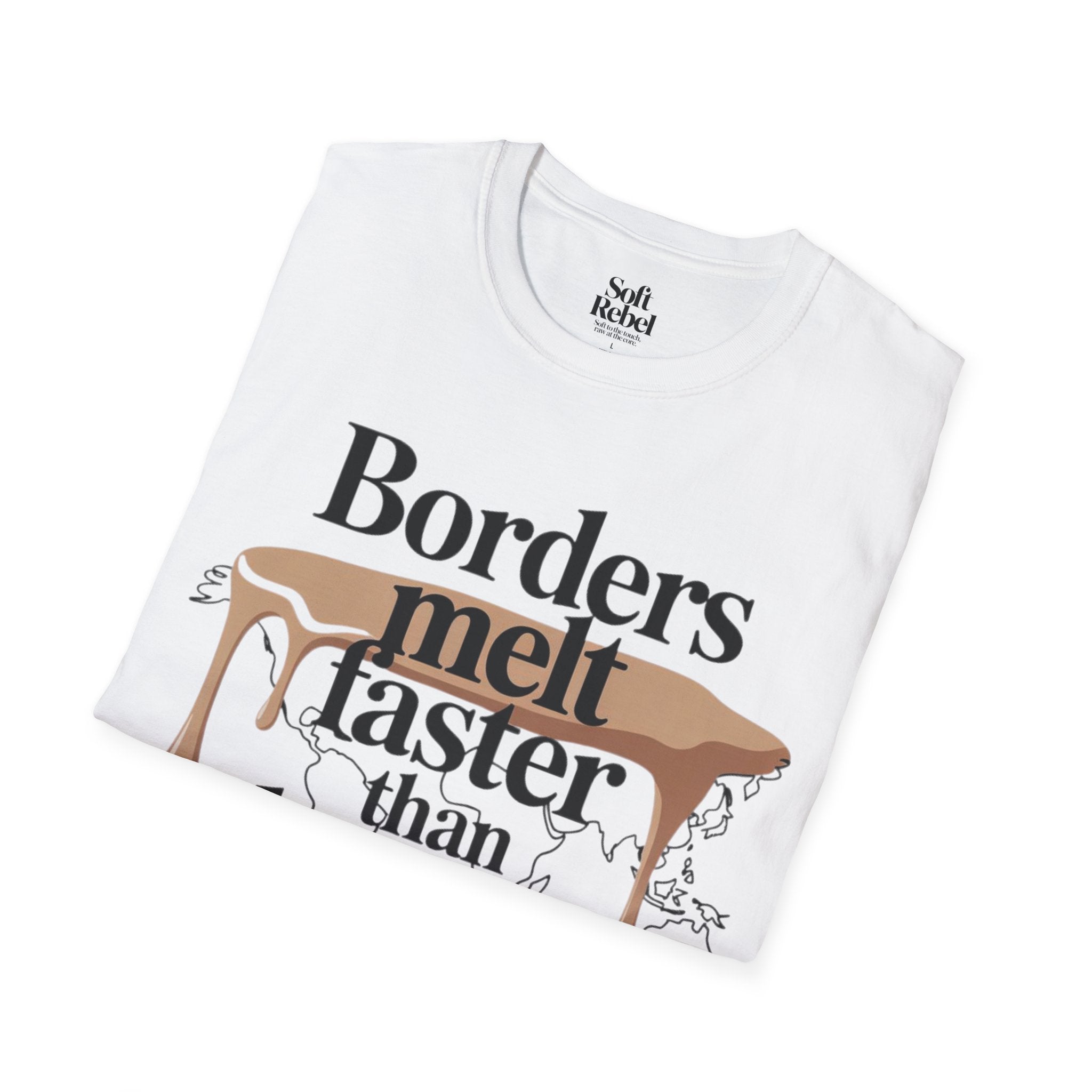 Borders melt faster than hearts.