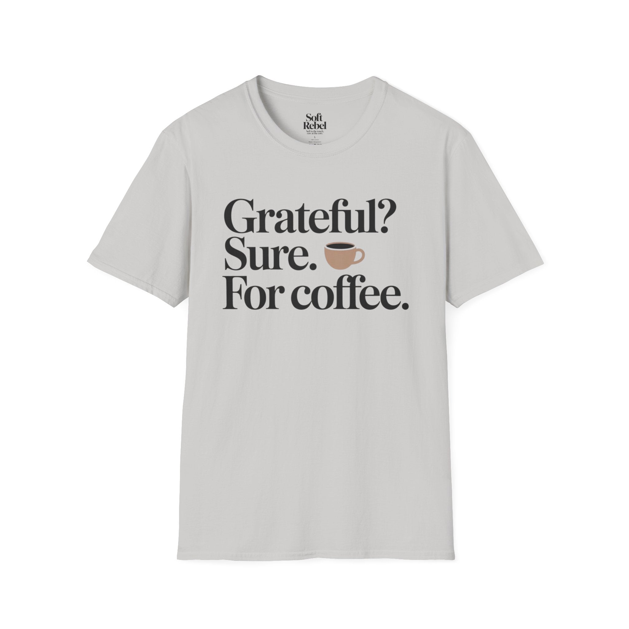Grateful? Sure. For coffee.
