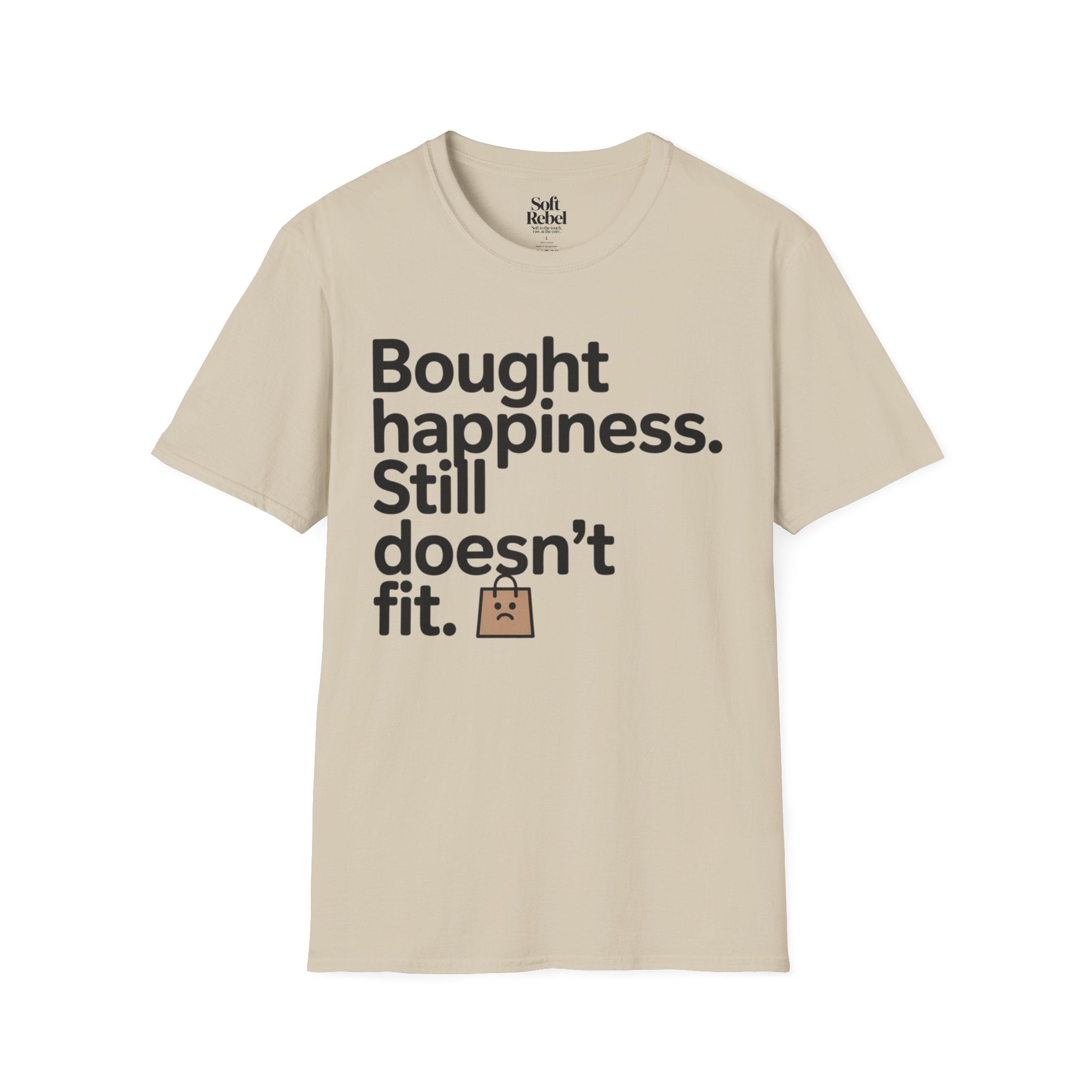 Bought happiness. Still doesn’t fit.