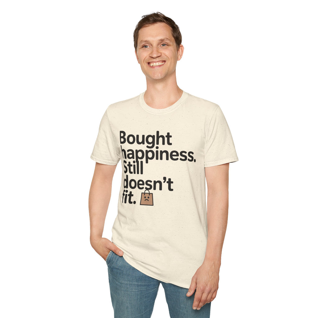 Bought happiness. Still doesn’t fit.