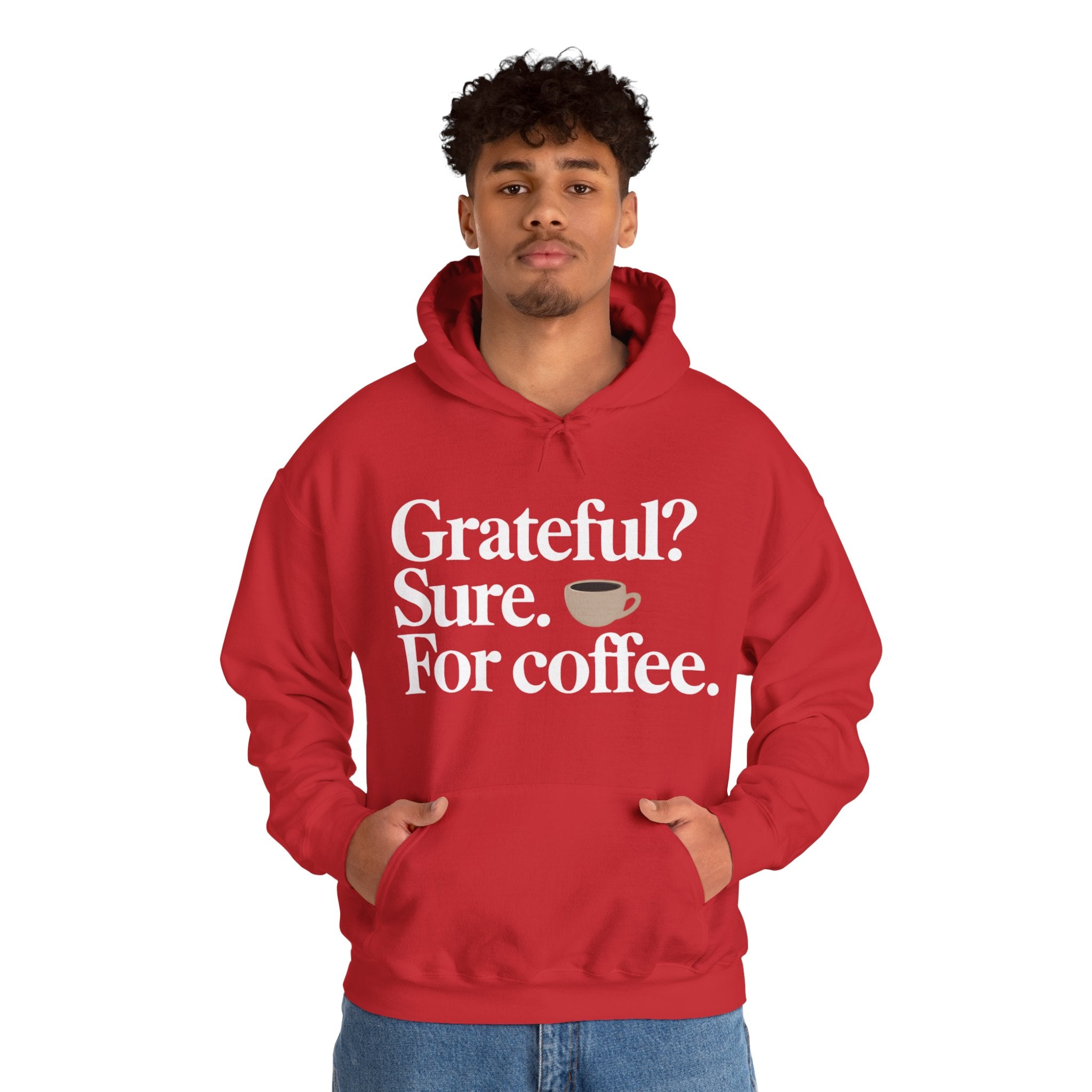 Grateful? Sure. For coffee.