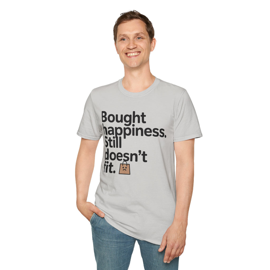 Bought happiness. Still doesn’t fit.
