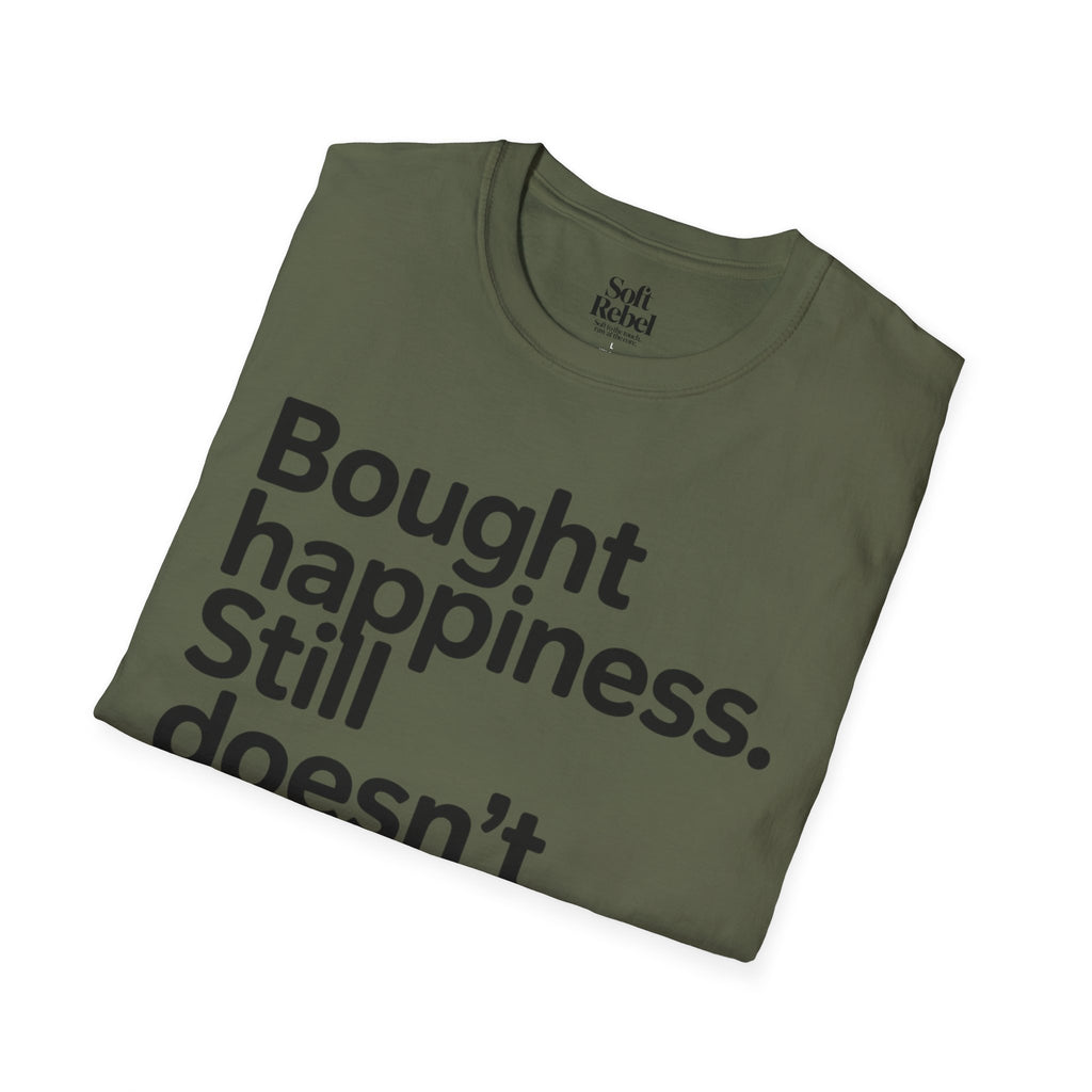 Bought happiness. Still doesn’t fit.