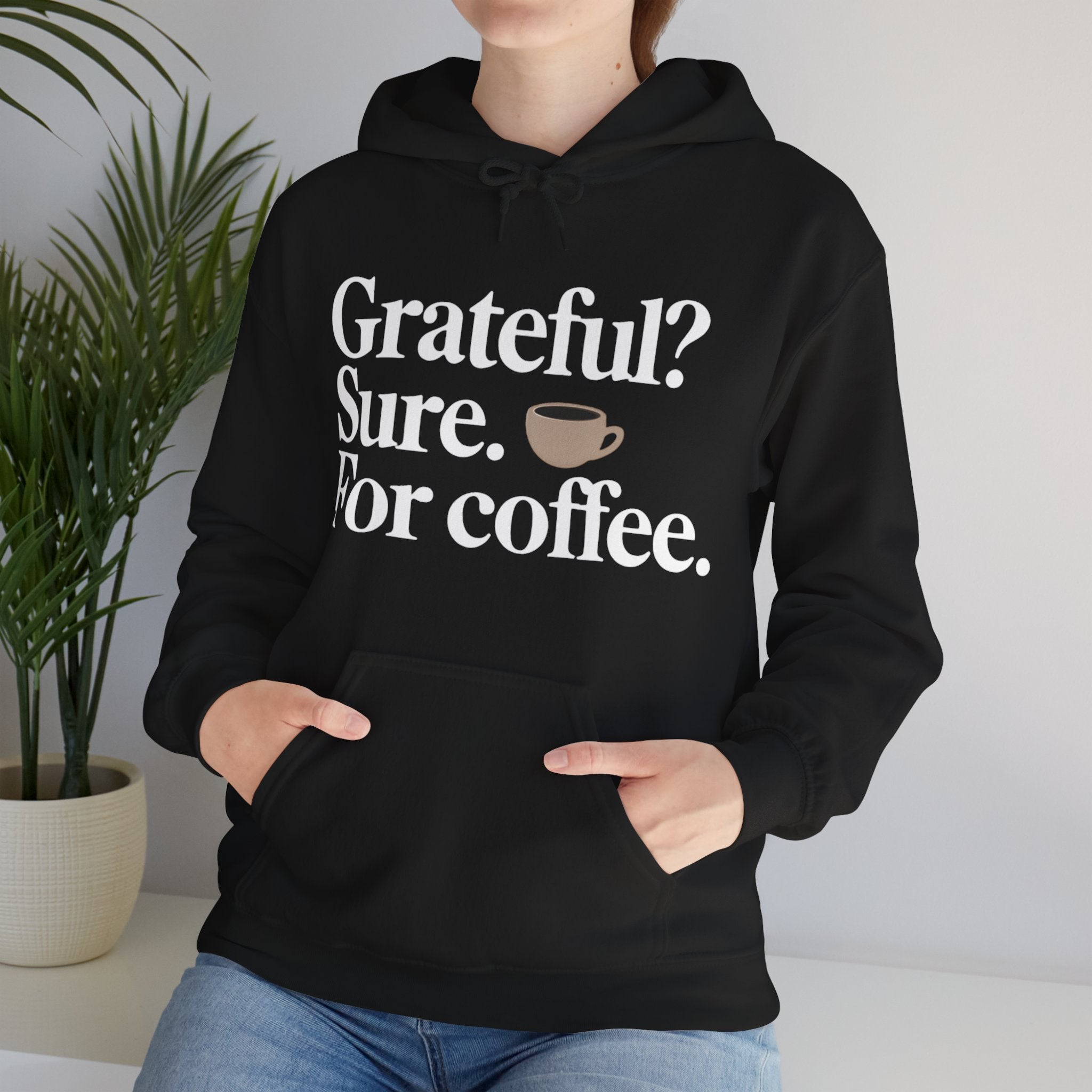 Grateful? Sure. For coffee.