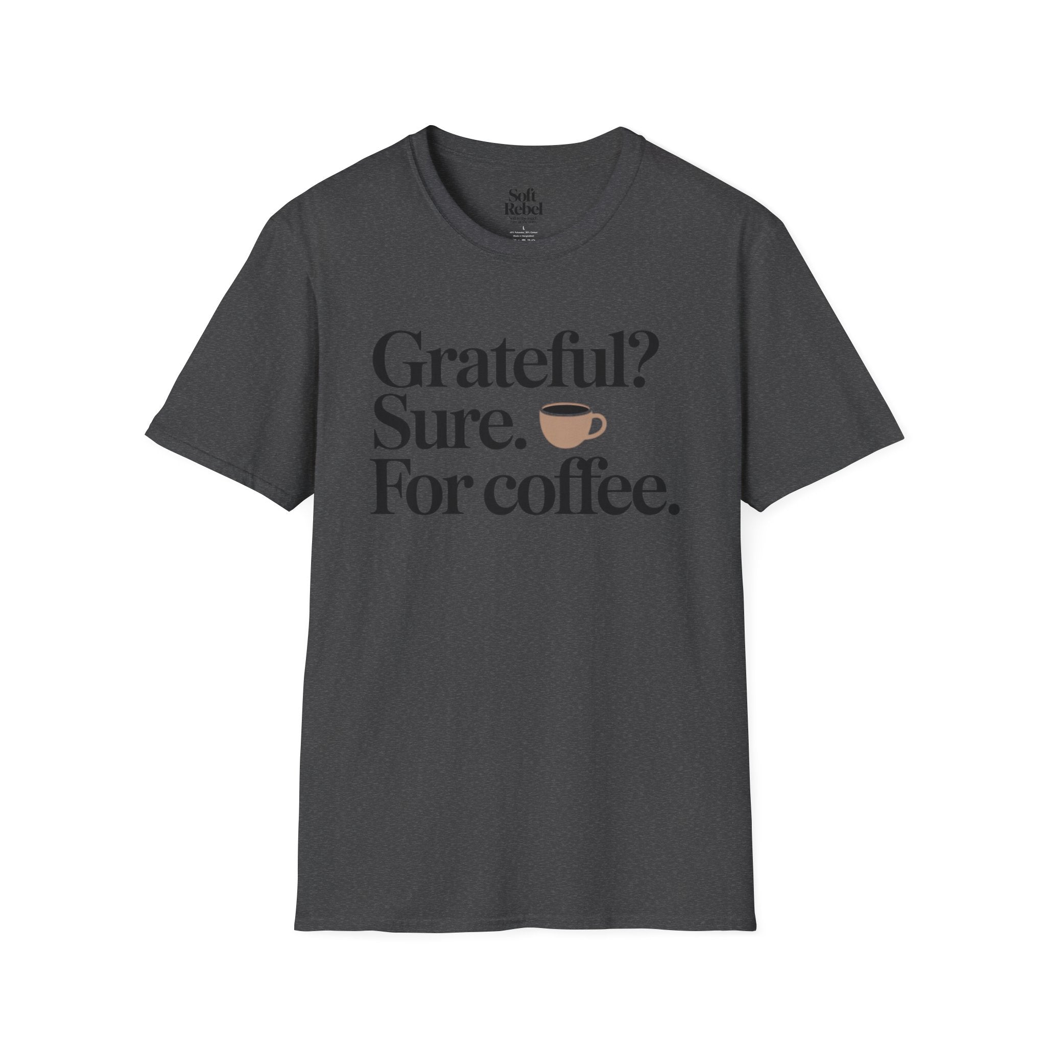 Grateful? Sure. For coffee.