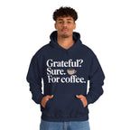 Grateful? Sure. For coffee.