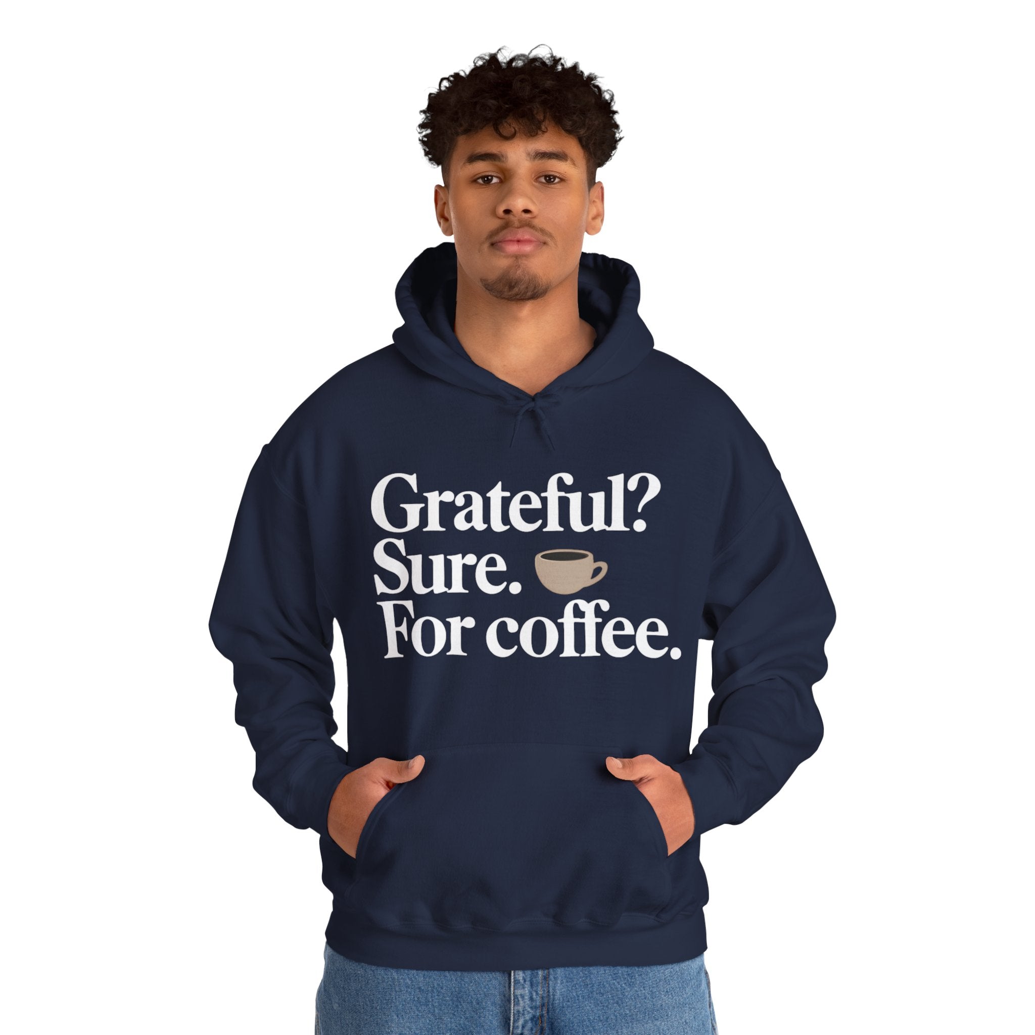 Grateful? Sure. For coffee.