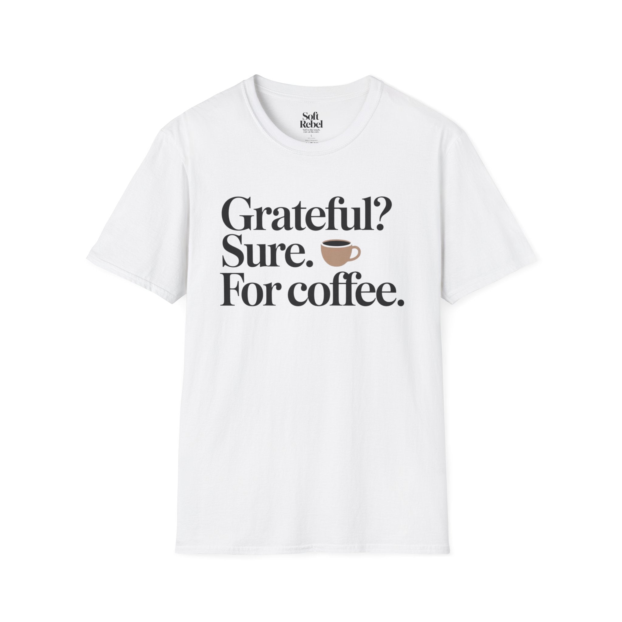 Grateful? Sure. For coffee.
